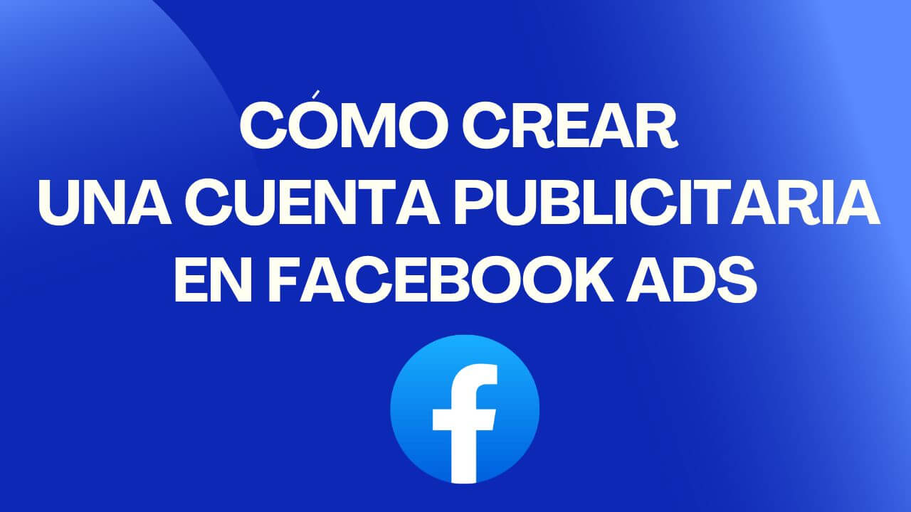 C Mo Crear Cuenta Publicitaria En Facebook Ads Comunidad Cpe